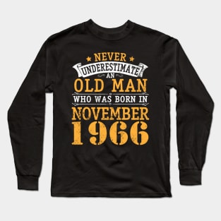 Happy Birthday 54 Years Old To Me You Never Underestimate An Old Man Who Was Born In November 1966 Long Sleeve T-Shirt